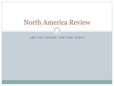 ARE YOU READY FOR THE TEST? North America Review.