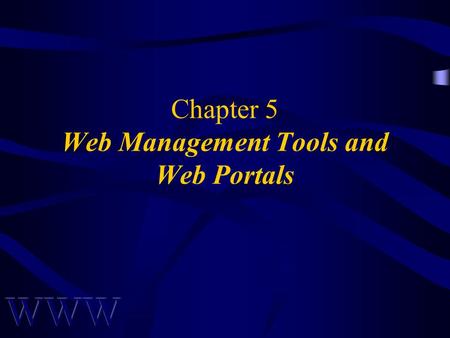 Chapter 5 Web Management Tools and Web Portals. Awad –Electronic Commerce 2/e © 2004 Pearson Prentice Hall 2 Portals:The Basics Portals are considered.