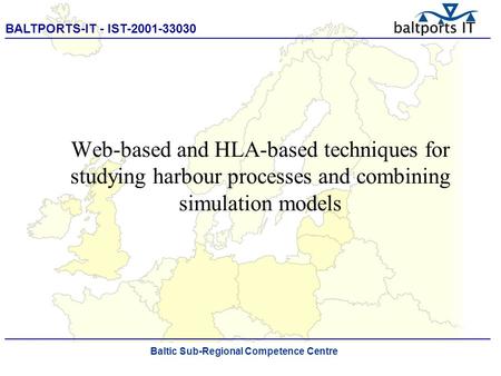 BALTPORTS-IT - IST-2001-33030 ____________________________________________________ ______ Web-based and HLA-based techniques for studying harbour processes.