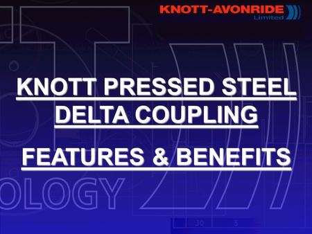 KNOTT PRESSED STEEL DELTA COUPLING FEATURES & BENEFITS.