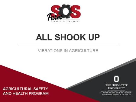 ALL SHOOK UP VIBRATIONS IN AGRICULTURE. Learning Objectives Understand what are vibrations and the risks they cause Recognize symptoms and effects –Hand.