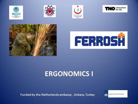 ERGONOMICS I Funded by the Netherlands embassy, Ankara, Turkey.