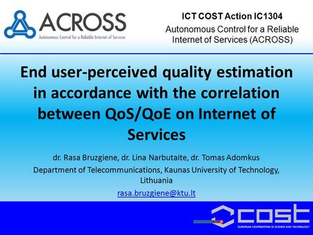 End user-perceived quality estimation in accordance with the correlation between QoS/QoE on Internet of Services dr. Rasa Bruzgiene, dr. Lina Narbutaite,