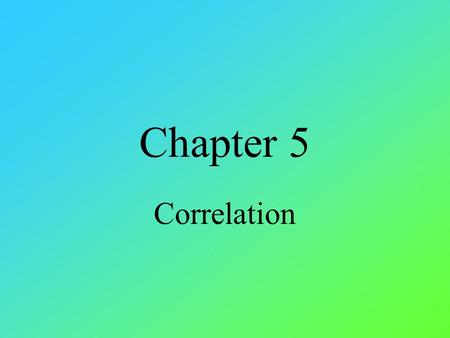 Chapter 5 Correlation. Suppose we found the age and weight of a sample of 10 adults. Create a scatterplot of the data below. Is there any relationship.