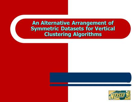 An Alternative Arrangement of Symmetric Datasets for Vertical Clustering Algorithms.