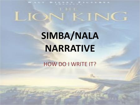 SIMBA/NALA NARRATIVE HOW DO I WRITE IT?.