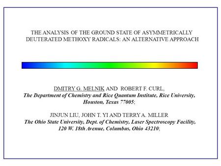 DMITRY G. MELNIK AND ROBERT F. CURL, The Department of Chemistry and Rice Quantum Institute, Rice University, Houston, Texas 77005; JINJUN LIU, JOHN T.