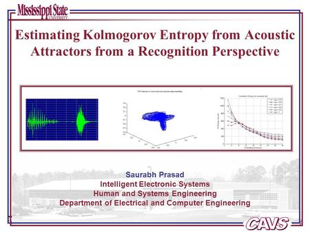 Page 0 of 14 Dynamical Invariants of an Attractor and potential applications for speech data Saurabh Prasad Intelligent Electronic Systems Human and Systems.