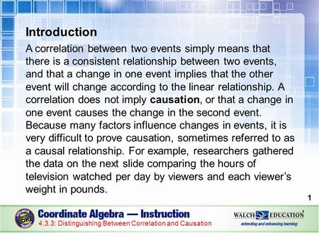 Introduction A correlation between two events simply means that there is a consistent relationship between two events, and that a change in one event implies.