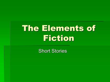 The Elements of Fiction