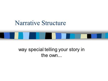 Narrative Structure way special telling your story in the own...