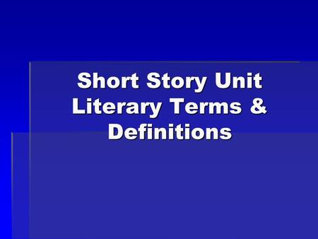 Short Story Unit Literary Terms & Definitions