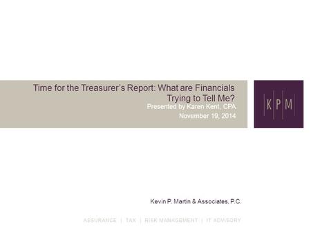 Kevin P. Martin & Associates, P.C. ASSURANCE | TAX | RISK MANAGEMENT | IT ADVISORY V Kevin P. Martin & Associates, P.C. ASSURANCE | TAX | RISK MANAGEMENT.