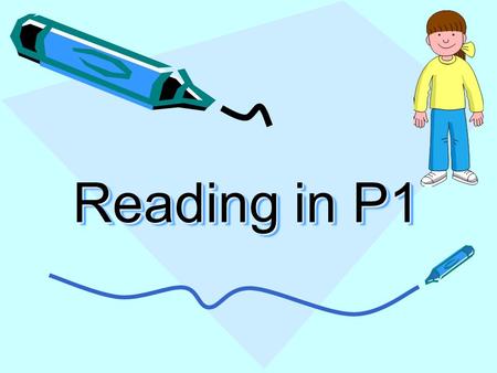 Reading in P1. Reading Key resources for fiction and non-fiction – Oxford Reading Tree and Fireflies Big books and story tapes Extension stories to share.