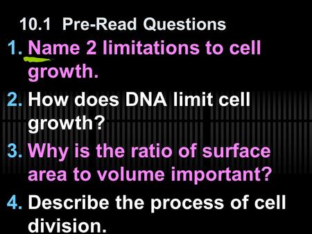 Name 2 limitations to cell growth. How does DNA limit cell growth?