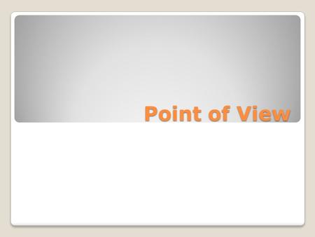 Point of View. Definitions Words you need to know: ◦Narrator: the person telling the story ◦Limited: restricted, not a lot known ◦Omniscient: having complete.