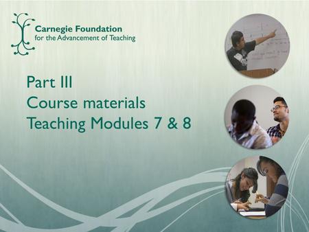 Part III Course materials Teaching Modules 7 & 8.