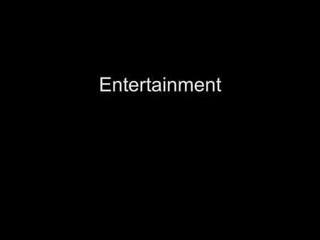 Entertainment. Essential Questions: How has architecture facilitated the performing arts? How have visual artists contributed to theater? Where are arts.