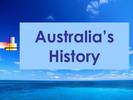 Australia’s History. EQ6: Conflict & Change 6. How did European exploration and colonization impact Australia? (SS6H9a-b) (include the use of prisoners.