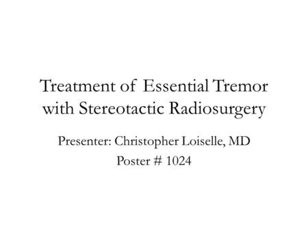 Treatment of Essential Tremor with Stereotactic Radiosurgery