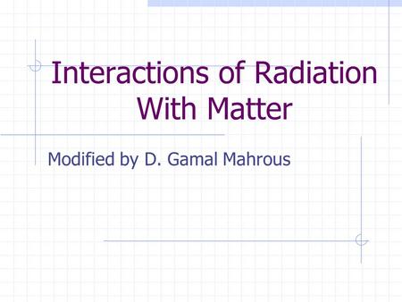 Interactions of Radiation With Matter