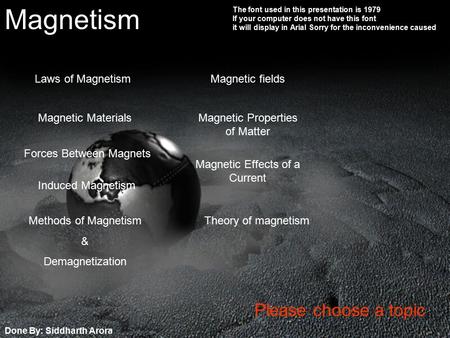 Magnetism Laws of Magnetism Magnetic Materials Forces Between Magnets Induced Magnetism Methods of Magnetism & Demagnetization Theory of magnetism Magnetic.