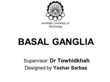 Supervisor: Dr Towhidkhah Designed by Yashar Sarbaz