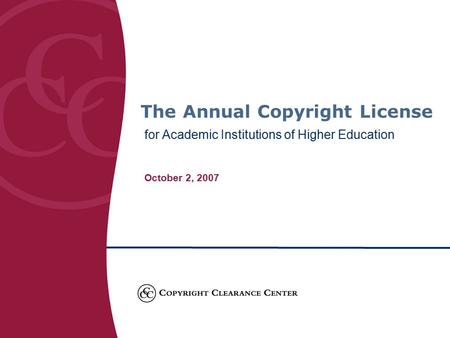 The Annual Copyright License for Academic Institutions of Higher Education October 2, 2007.