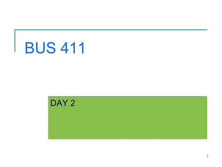 1 BUS 411 DAY 2. Copyright 2005 Prentice Hall Ch 1 -2 Agenda Question? Assignment 1 due January 30 Discussion on the Nature of Strategic Management.