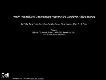 NMDA Receptors in Dopaminergic Neurons Are Crucial for Habit Learning Lei Phillip Wang, Fei Li, Dong Wang, Kun Xie, Deheng Wang, Xiaoming Shen, Joe Z.