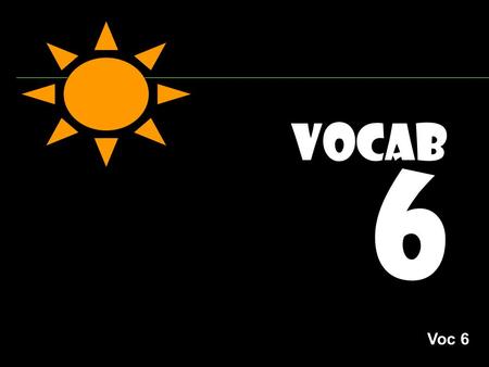 Vocab 6 Voc 6. accolade Link: lemonade Jane and Jack received ACCOLADES for their LEMONADE. noun An award, and honor, approval, praise Voc 6.