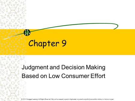 © 2013 Cengage Learning. All Rights Reserved. May not be scanned, copied or duplicated, or posted to a publicly accessible website, in whole or in part.