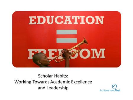 Scholar Habits: Working Towards Academic Excellence and Leadership.