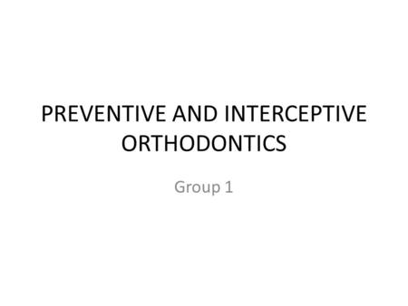 PREVENTIVE AND INTERCEPTIVE ORTHODONTICS