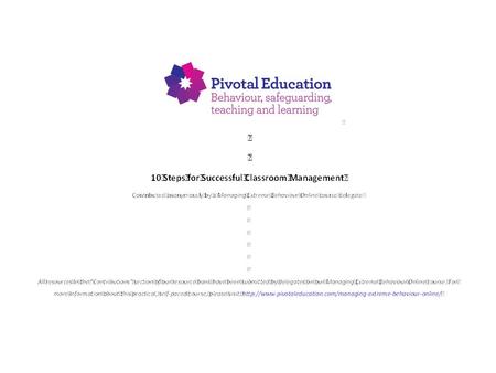 Step 1 BE IN CHARGE It’s YOUR room, YOU make the decisions! Stay on your feet – keep a physical presence. Watch everything – convince pupils you have.