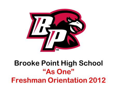 Brooke Point High School “As One” Freshman Orientation 2012.