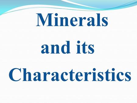 Minerals and its Characteristics. Hydroxide is the name for the diatomic anion OH −, consisting of covalently bonded oxygen and hydrogen atoms, usually.