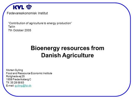 Fødevareøkonomisk Institut Morten Gylling Food and Ressource Economic Institute Rolighedsvej 25 1958 Frederiksberg C Tlf. 35 28 68 83