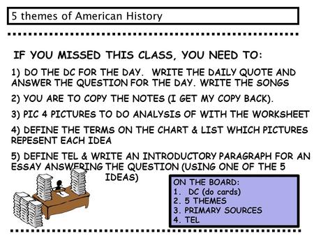 IF YOU MISSED THIS CLASS, YOU NEED TO: 1) DO THE DC FOR THE DAY. WRITE THE DAILY QUOTE AND ANSWER THE QUESTION FOR THE DAY. WRITE THE SONGS 2) YOU ARE.