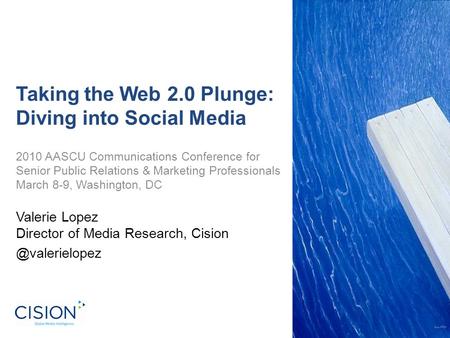 Taking the Web 2.0 Plunge: Diving into Social Media 2010 AASCU Communications Conference for Senior Public Relations & Marketing Professionals March 8-9,