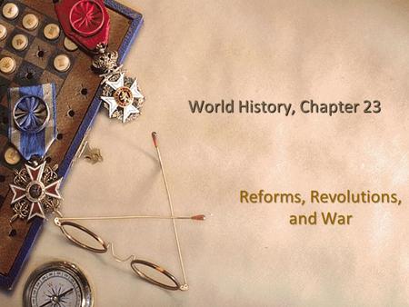 Reforms, Revolutions, and War