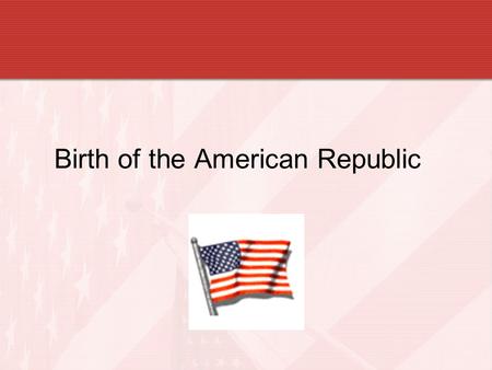 Birth of the American Republic