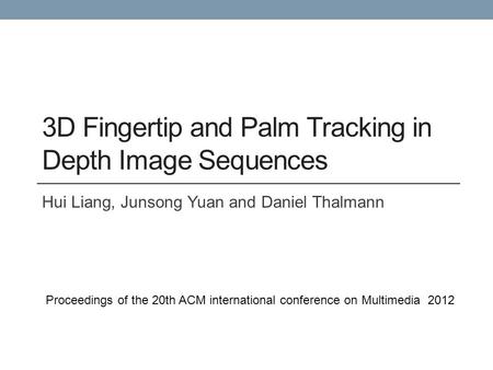 3D Fingertip and Palm Tracking in Depth Image Sequences