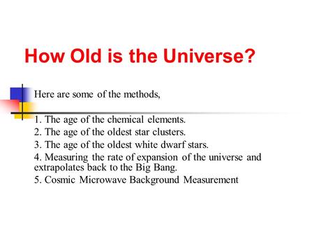 How Old is the Universe? Here are some of the methods,