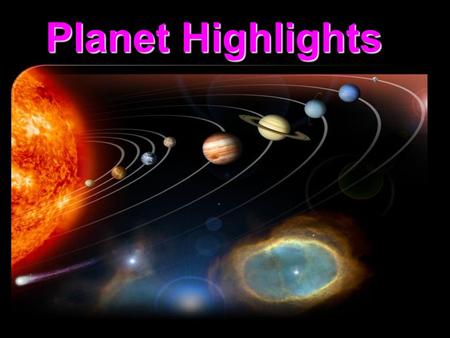 Planet Highlights. Mercury Mercury Highest DensityHighest Density Thinnest AtmosphereThinnest Atmosphere Highest Temperature and Greatest Temperature.