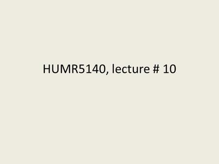 HUMR5140, lecture # 10. This lecture 1.Picking up the thread from lecture # 4: Scope of application of human rights treaties 2.The relationship with other.