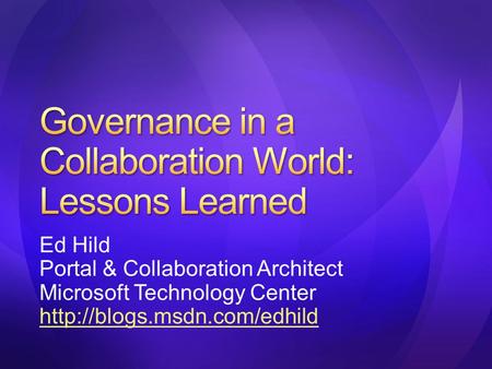 Ed Hild Portal & Collaboration Architect Microsoft Technology Center