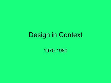 Design in Context 1970-1980. 1970s As we have seen graphic design expanded rapidly during the 1960s. Newspaper design,magazine design and design for new.