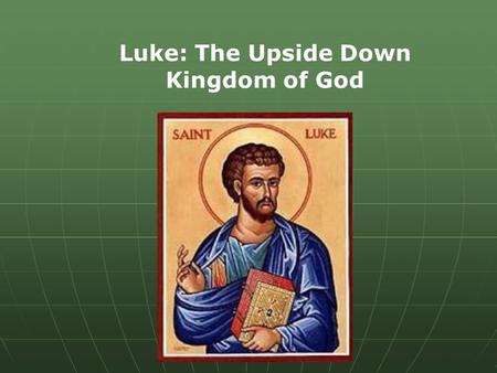 Luke: The Upside Down Kingdom of God. What Do You Value?