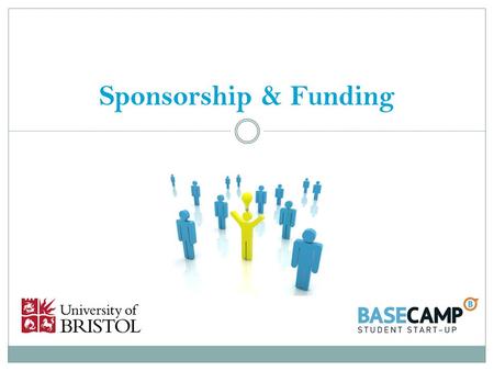 Sponsorship & Funding. Introductions Dave Jarman:  Head of Enterprise Education  Ex Careers Service & UBU  Ex Sabbatical Officer  Ex Society & JCR.